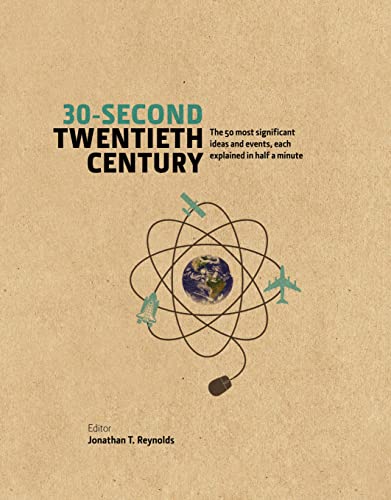 Beispielbild fr 30-Second Twentieth Century: The 50 most significant ideas and events, each explained in half a minute zum Verkauf von WorldofBooks