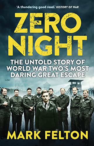 Beispielbild fr Zero Night: The Untold Story of World War Two's Most Daring Great Escape: The Untold Story of the Second World War's Most Daring Great Escape zum Verkauf von WorldofBooks