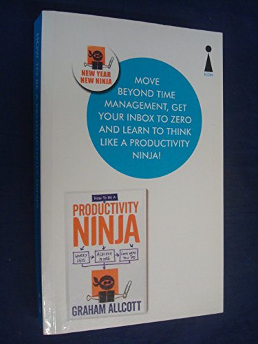 9781848318892: How to be a Productivity Ninja: Worry Less, Achieve More and Love What You Do