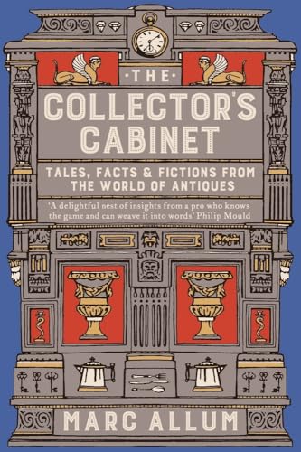 9781848319110: The Collectors Cabinet: Tales, Facts and Fictions from the World of Antiques