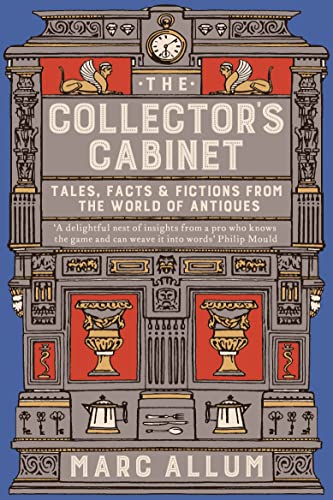 Stock image for The Collector's Cabinet : Tales, Facts and Fictions from the World of Antiques for sale by Better World Books