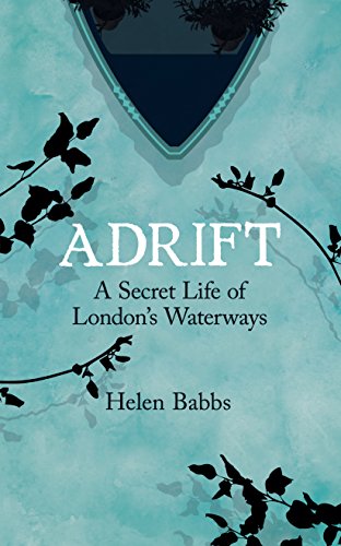 9781848319202: Adrift: A Secret Life of London's Waterways [Idioma Ingls]