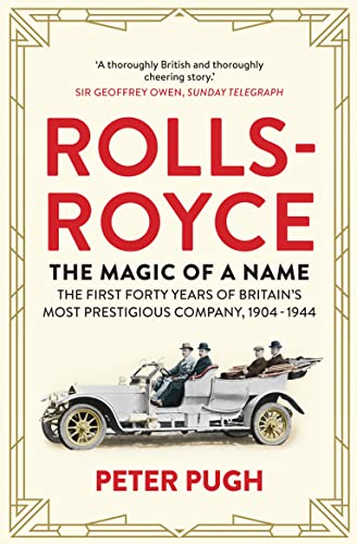 Imagen de archivo de Rolls-Royce: The Magic of a Name: The First Forty Years of Britain  s Most Prestigious Company, 1904-1944 a la venta por WorldofBooks