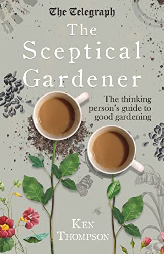 Imagen de archivo de The Sceptical Gardener: The Thinking Person's Guide to Good Gardening a la venta por WorldofBooks