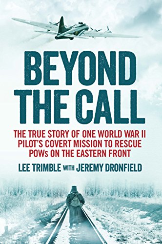 9781848319417: Beyond the Call: The True Story of One World War II Pilot's Covert Mission to Rescue POWs on the Eastern Front