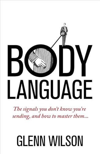 Beispielbild fr Body Language : The Signals You Don't Know You're Sending, and How to Master Them zum Verkauf von Better World Books