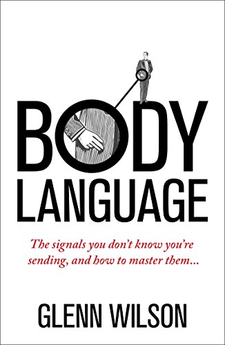 Imagen de archivo de Body Language : The Signals You Don't Know You're Sending, and How to Master Them a la venta por Better World Books