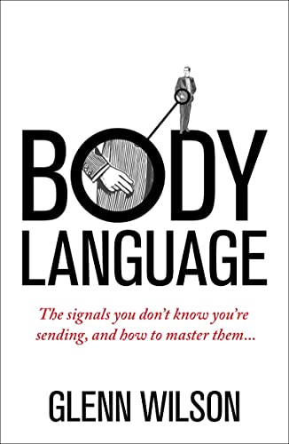 9781848319585: Body Language: The Signals You Don't Know You're Sending, and How to Master Them