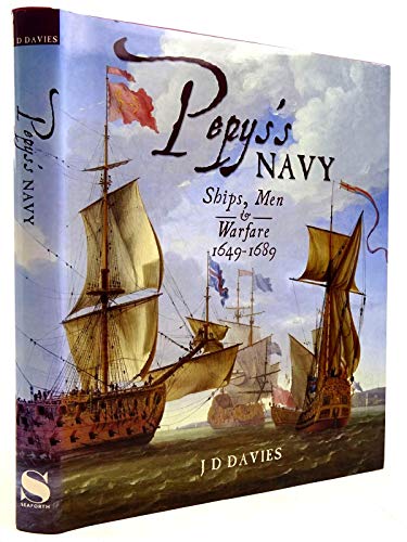 PEPYS'S NAVY. Ships, Men & Warfare 1649 - 1689