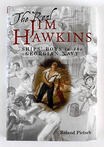 Imagen de archivo de The Real Jim Hawkins: Ships' Boys in the Georgian Navy a la venta por WorldofBooks