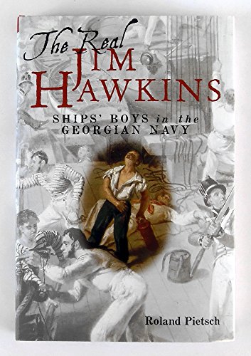 Stock image for The Real Jim Hawkins: Ships' Boys in the Georgian Navy for sale by WorldofBooks