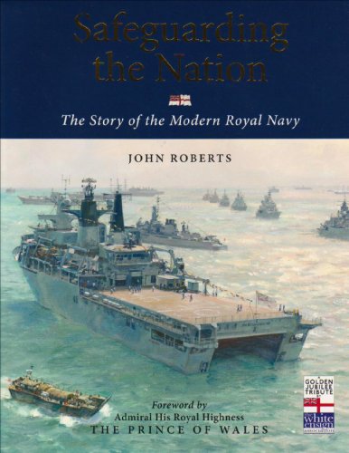 Stock image for Safeguarding the Nation: The Story of the Modern Royal Navy for sale by WorldofBooks