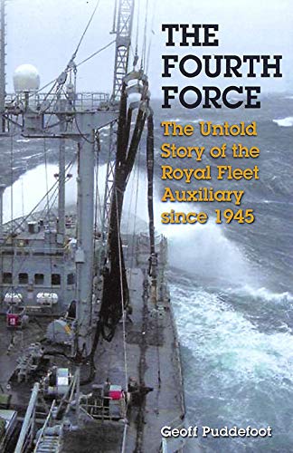 9781848320468: The Fourth Force: The Untold Story of the Royal Fleet Auxiliary Since 1945