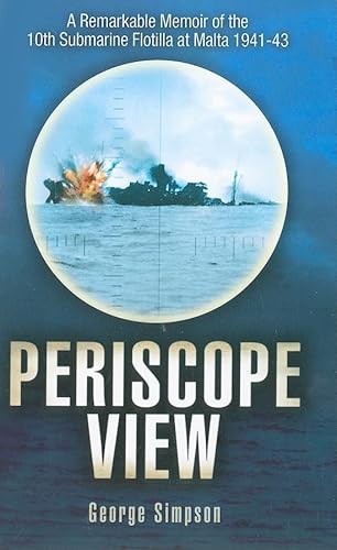 Stock image for Periscope View: A Remarkable Memoir of the 10th Submarine Flotilla at Malta 1941-1943 for sale by Books Unplugged