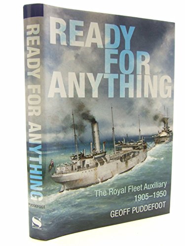 Beispielbild fr Ready for Anything: The Royal Fleet Auxiliary 1905-1950 zum Verkauf von WorldofBooks