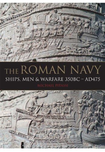 Stock image for The Roman Navy: Ships, Men & Warfare 350 BC - AD 475 for sale by Anybook.com
