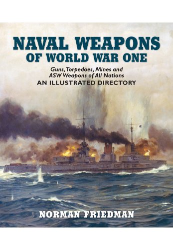 9781848321007: Naval Weapons of World War One: Guns, Torpedoes, Mines, and ASW Weapons of All Nations: An Illustrated Directory