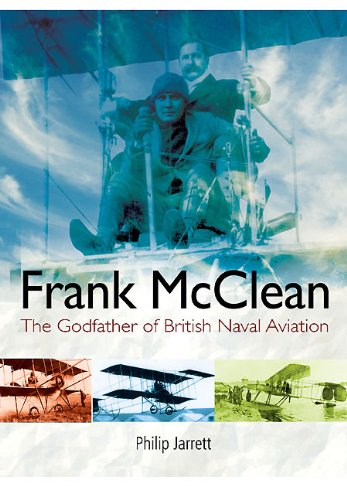 Beispielbild fr Frank McClean: The Godfather of British Naval Aviation zum Verkauf von Books From California