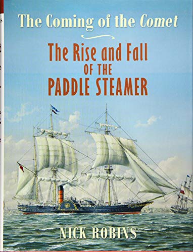 Imagen de archivo de The Coming of the Comet: The Rise and Fall of the Paddle Steamer a la venta por WorldofBooks