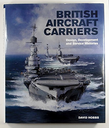 9781848321380: British Aircraft Carriers: Design, Development and Service Histories