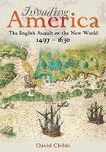 Beispielbild fr Invading America: The English Assault on the New World 1497-1630 zum Verkauf von WorldofBooks