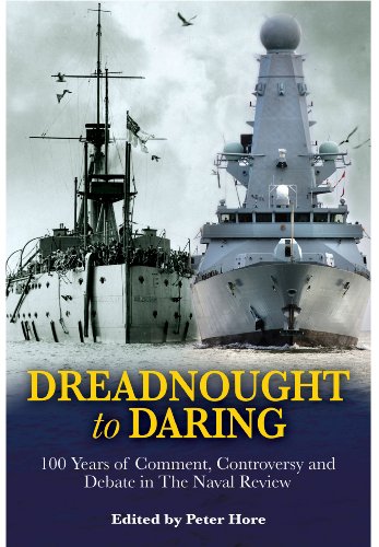 Stock image for Dreadnought to Daring: 100 Years of Comment, Controversy and Debate in the Naval Review for sale by MusicMagpie