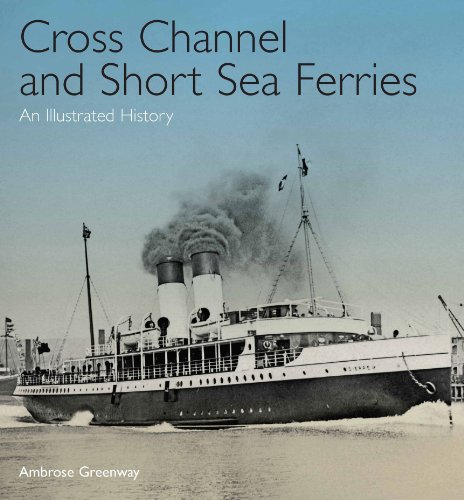 Stock image for Cross Channel & Short Sea Ferries: An Illustrated History for sale by WorldofBooks