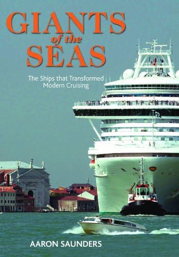 Stock image for Giants of the Sea: The Ships that TransformedModern Cruising for sale by St Paul's Bookshop P.B.F.A.