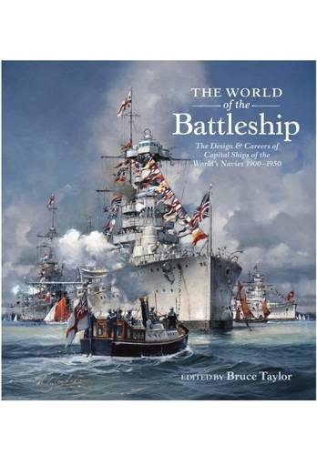 9781848321786: The World of the Battleship: The Design and Careers of Capital Ships of the World s Navies 1900 1950