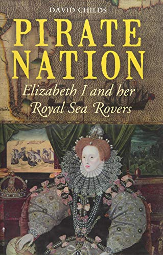 Beispielbild fr Pirate Nation: Elizabeth I and Her Royal Sea Rovers zum Verkauf von AwesomeBooks