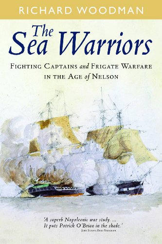 Stock image for The Sea Warriors: Fighting Captains and Frigate Warfare in the Age of Nelson for sale by SecondSale