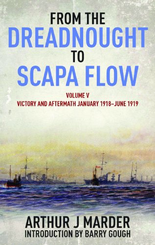 Stock image for From the Dreadnought to Scapa Flow: The Royal Navy in the Fischer Era 1904-1919, Victory and Aftermath; January 1918June 1919: Vol 5 for sale by Revaluation Books