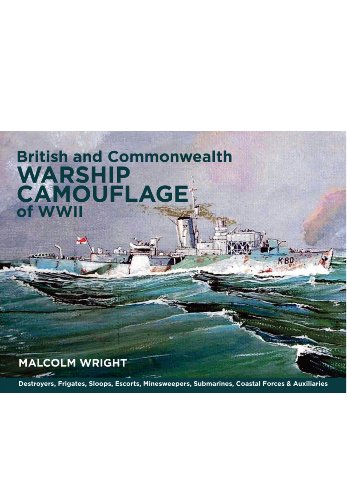 9781848322059: British and Commonwealth Warship Camouflage of WW II: Destroyers, Frigates, Sloops, Escorts, Minesweepers, Submarines, Coastal Forces and Auxiliaries