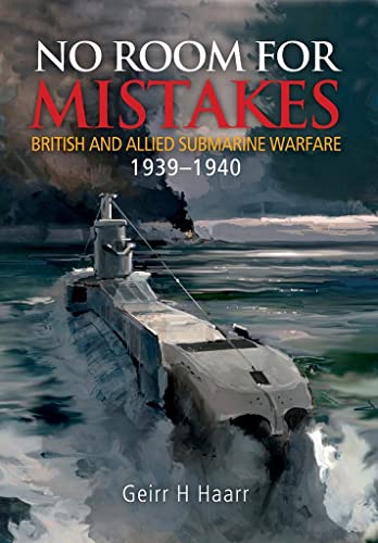 9781848322066: No Room for Mistakes: British and Allied Submarine Warfare, 1939-1940
