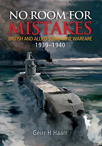 Stock image for No Room for Mistakes: British and Allied Submarine Warfare, 1939 "1940 for sale by HPB Inc.