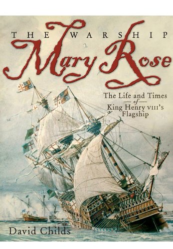 Beispielbild fr The Warship Mary Rose: The Life & Times of King Henry VIII's Flagship zum Verkauf von WorldofBooks