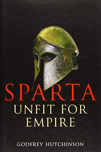 Imagen de archivo de Sparta: Unfit for Empire a la venta por Daedalus Books