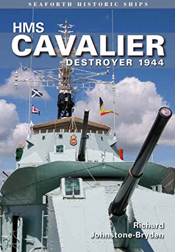 9781848322264: HMS Cavalier: Destroyer 1944 (Seaforth Historic Ships)