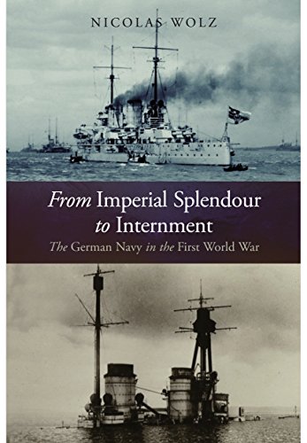 Beispielbild fr From Imperial Splendour to Internment: The german Navy in the First World War zum Verkauf von WorldofBooks