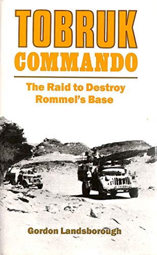 Stock image for Tobruk Commando: The Raid to Destroy Rommels Base for sale by Book Outpost