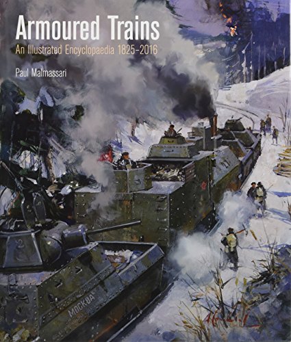 9781848322622: Armoured Trains: An Illustrated Encyclopaedia 1826-2016