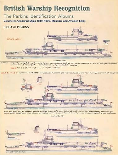 Beispielbild fr British Warship Recognition: The Perkins Identification Albums: Volume II: Armored Ships 1860-1895, Monitors and Aviation Ships zum Verkauf von Book Outpost