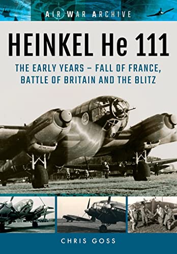 9781848324459: HEINKEL He 111: TheLatter Years - The Blitz and War in the East to the Fall of Germany (Air War Archive)