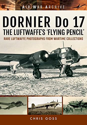 Beispielbild fr Dornier Do 17 - The Luftwaffe's 'Flying Pencil' zum Verkauf von ThriftBooks-Dallas