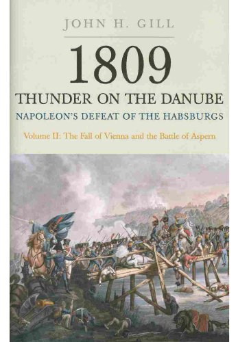 9781848325104: 1809 Thunder on the Danube: Napoleon's Defeat of the Hapsburgs - Vol II The Fall of Vienna & the Battle of Aspern