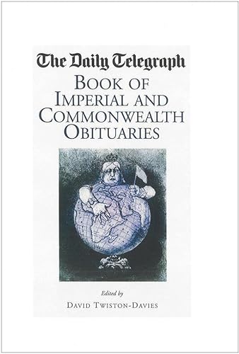 Stock image for The "Daily Telegraph" Book of Imperial and Commonwealth Obituaries (Daily Telegraph Book of Obituaries) for sale by WorldofBooks