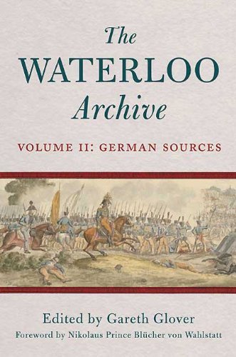 Beispielbild fr Waterloo Archive: Volume II: German Sources zum Verkauf von Kisselburg Military Books