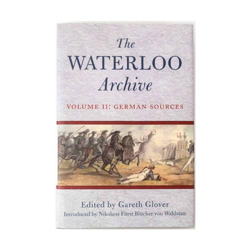 Stock image for Waterloo Archive: Volume II: German Sources for sale by Kisselburg Military Books