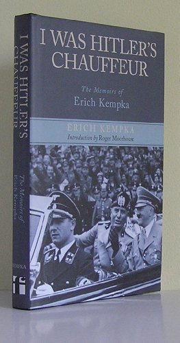 Imagen de archivo de I Was Hitler's Chauffeur: The Memoir of Erich Kempka a la venta por MusicMagpie