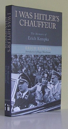 Stock image for I Was Hitler's Chauffeur: The Memoir of Erich Kempka for sale by MusicMagpie